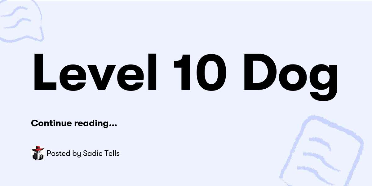 Level 10 Dog — Sadie Tells - Buymeacoffee