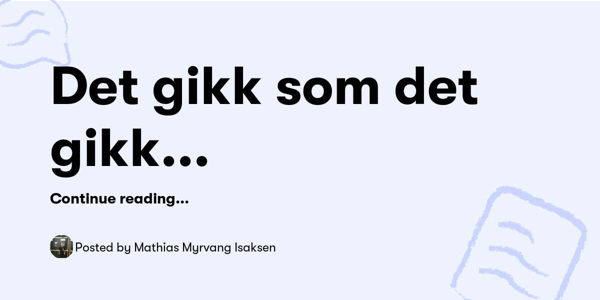 Det Gikk Som Det Gikk Mathias Myrvang Isaksen Buymeacoffee