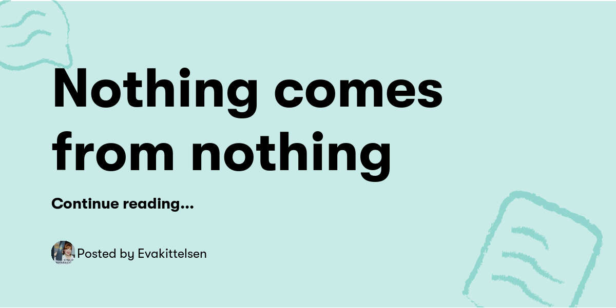 Nothing comes from nothing evakittelsen buymeacoffee