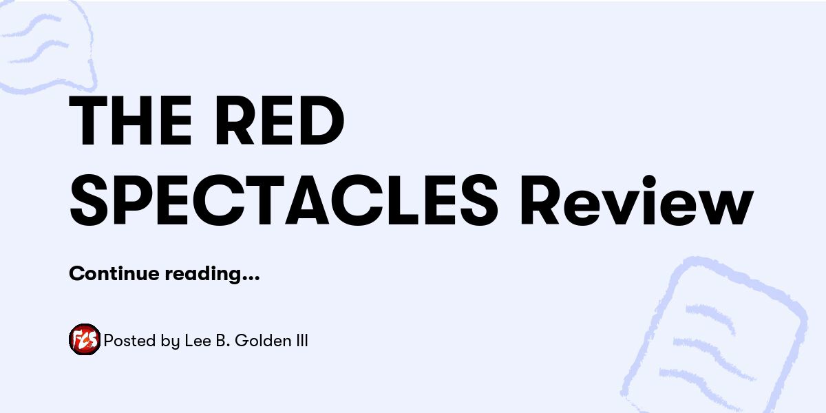 THE RED SPECTACLES Review — Lee B. Golden III - Buymeacoffee