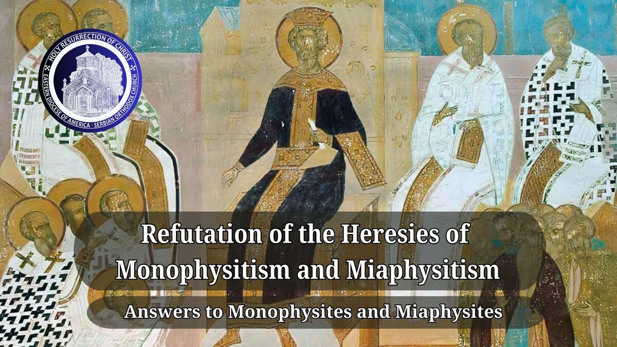 Refutation of the Heresies of Monophysitism and Miaphysitism — Holy ...