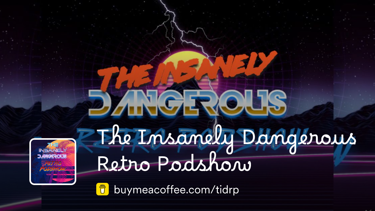 Membership | The Insanely Dangerous Retro Podshow - Buymeacoffee