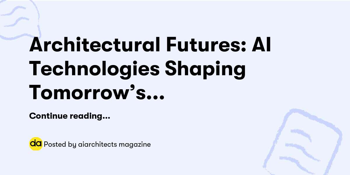 Architectural Futures: AI Technologies Shaping Tomorrow’s Designs ...