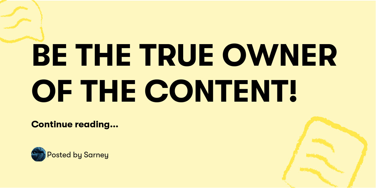 True Owner BE THE TRUE OWNER OF THE CONTENT! — Sarney - Buymeacoffee