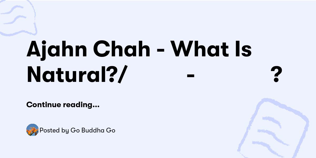 Ajahn Chah - What Is Natural?/阿姜查 - 何谓自然? — Go Buddha Go - Buymeacoffee