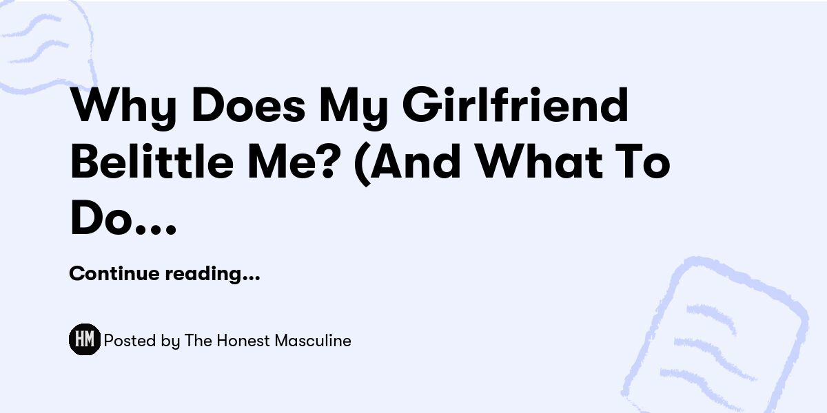 Why Does My Girlfriend Belittle Me? (And What To Do About It) — The ...
