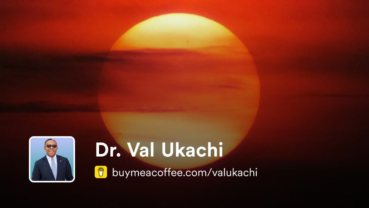 Dr. Val Ukachi is Self-Development and Spirituality Blogs - Buymeacoffee