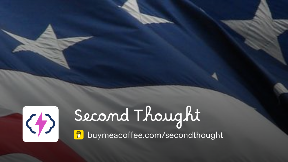 Ready go to ... https://www.buymeacoffee.com/secondthought [ Second Thought is creating Leftist videos at a 101 level ]