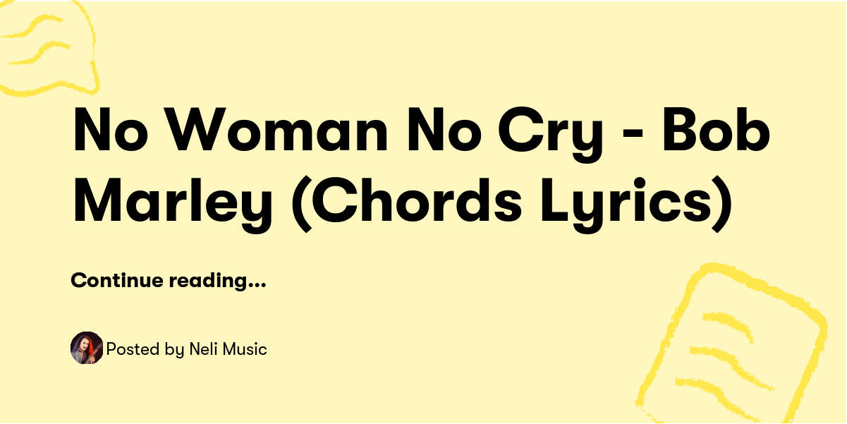 No Woman No Cry - Bob Marley (Chords + Lyrics) — Neli Music - Buymeacoffee