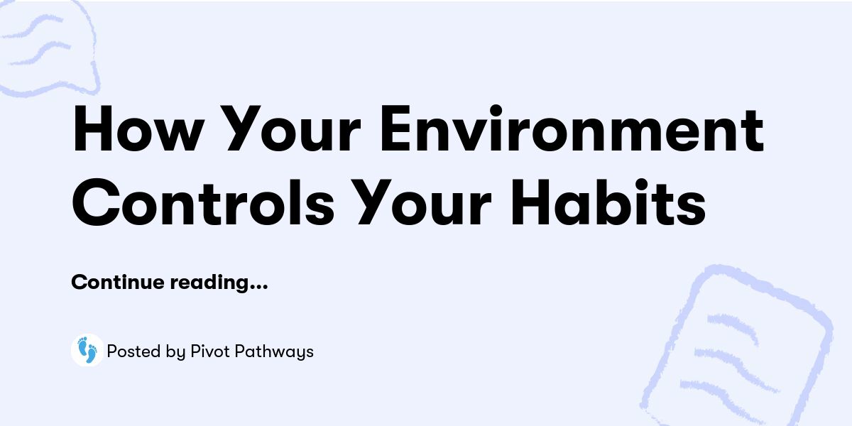 How Your Environment Controls Your Habits — Pivot Pathways - Buymeacoffee
