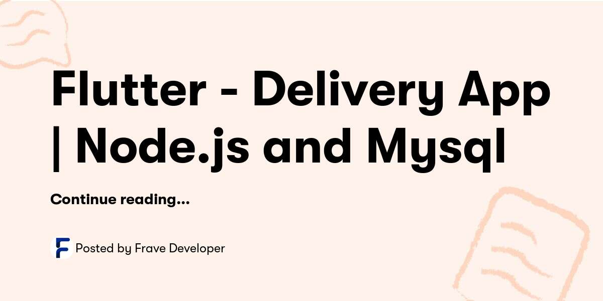 Flutter - Delivery App | Node.js and Mysql — Frave Developer - Buymeacoffee