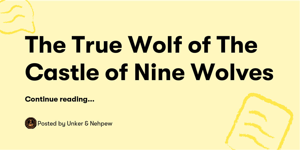 The True Wolf of The Castle of Nine Wolves — Unker & Nehpew - Buymeacoffee