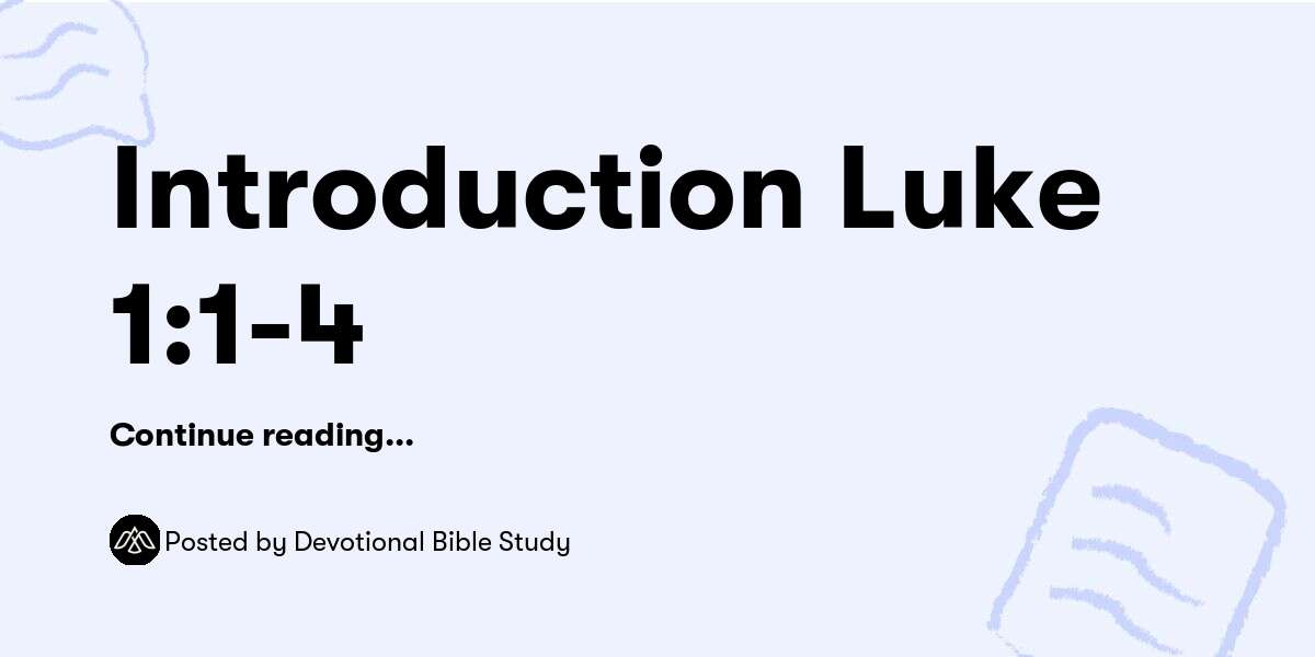 Introduction Luke 1:1-4 — Devotional Bible Study - Buymeacoffee