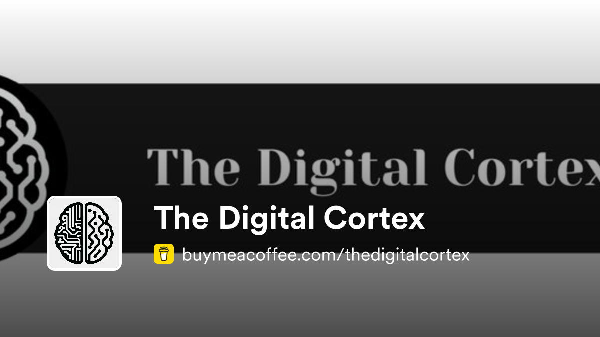The Digital Cortex is Meticulously crafted content - Buymeacoffee
