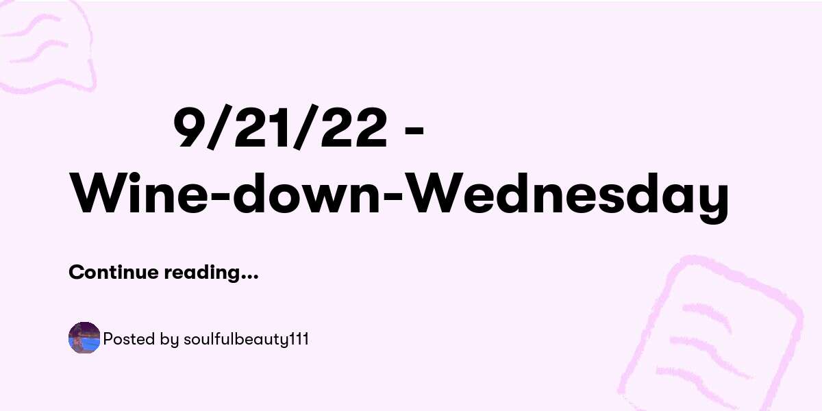 🎶🍷 9/21/22 WinedownWednesday — soulfulbeauty111 Buymeacoffee