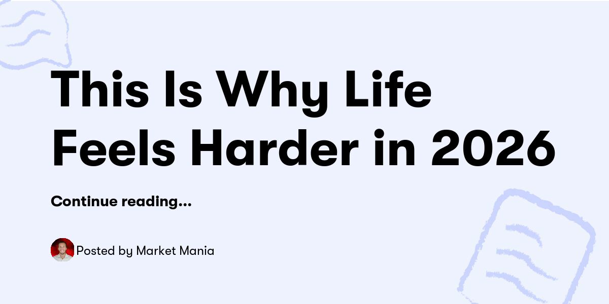 This Is Why Life Feels Harder in 2026 — Market Mania - Buymeacoffee