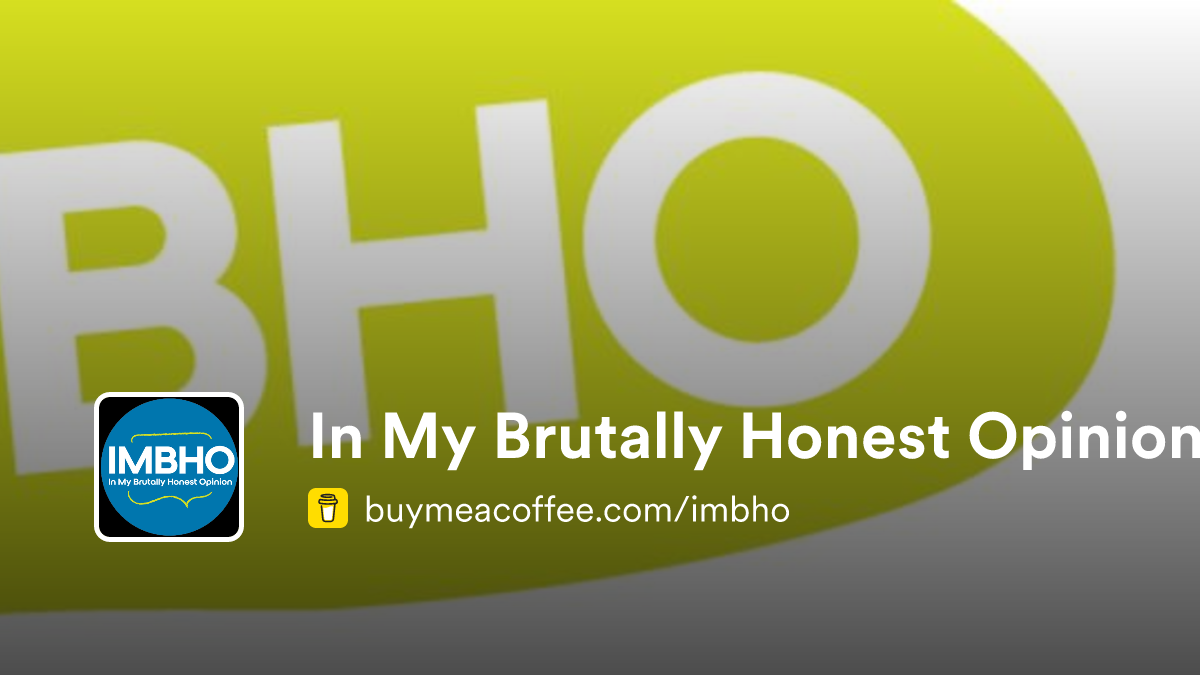 In My Brutally Honest Opinion Buymeacoffee