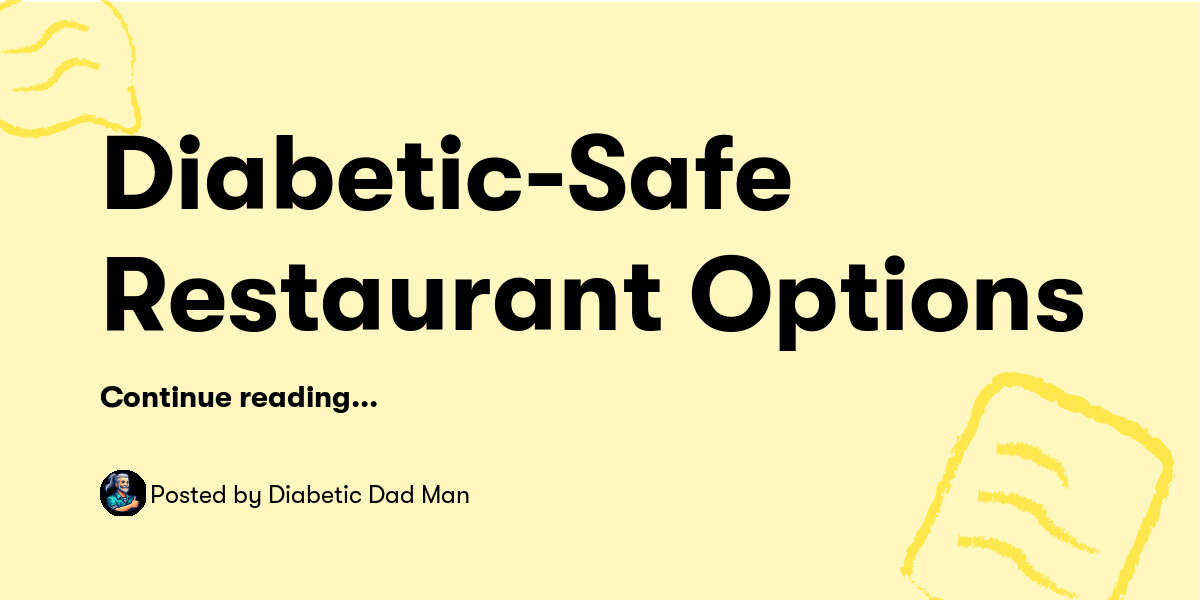 Diabetic-Safe Restaurant Options — Diabetic Dad Man - Buymeacoffee
