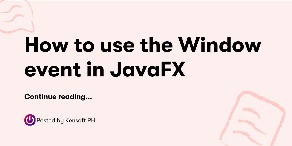 How to use the Window event in JavaFX — Kensoft PH - Buymeacoffee