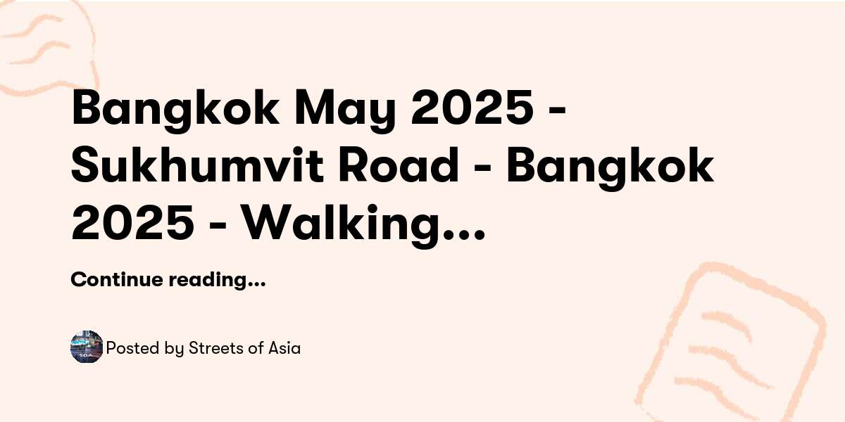 Bangkok May 2025 Sukhumvit Road Bangkok 2025 Walking in Bangkok