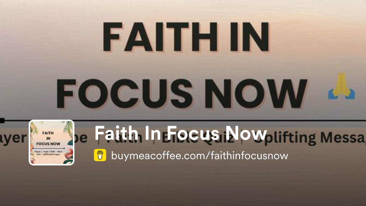 Faith In Focus Now is Christian Content - Buymeacoffee
