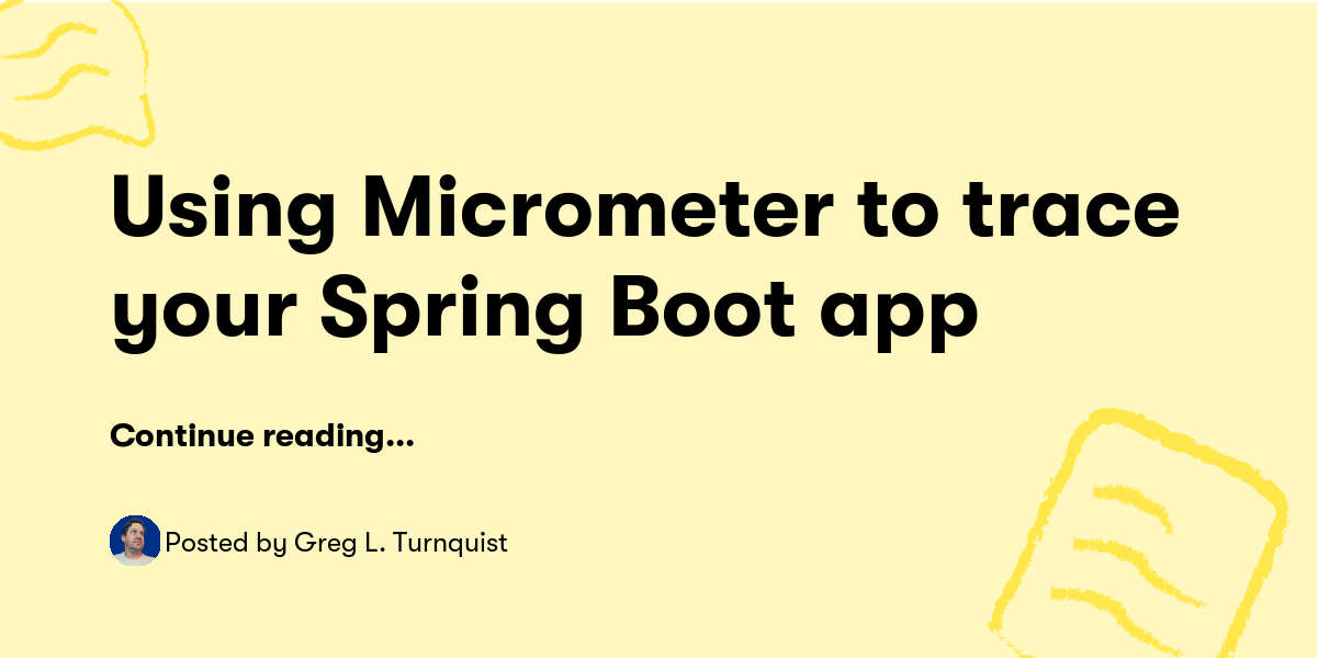 Using Micrometer to trace your Spring Boot app — Greg L. Turnquist