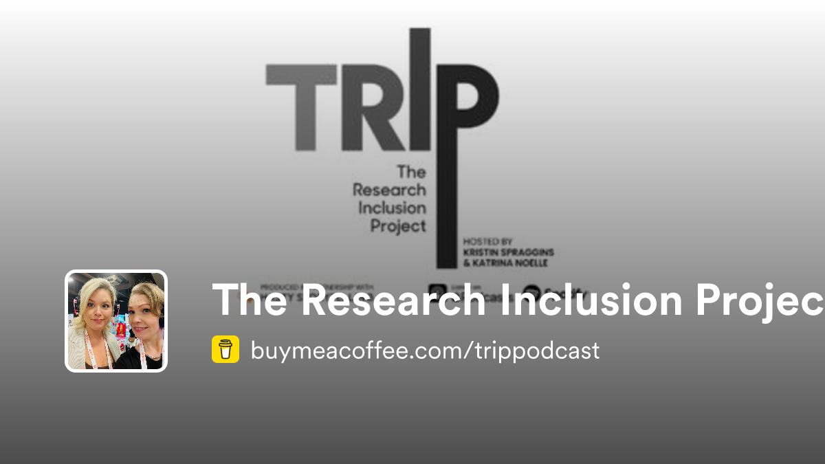 The Research Inclusion Project is TRIP’s award-winning podcast ...