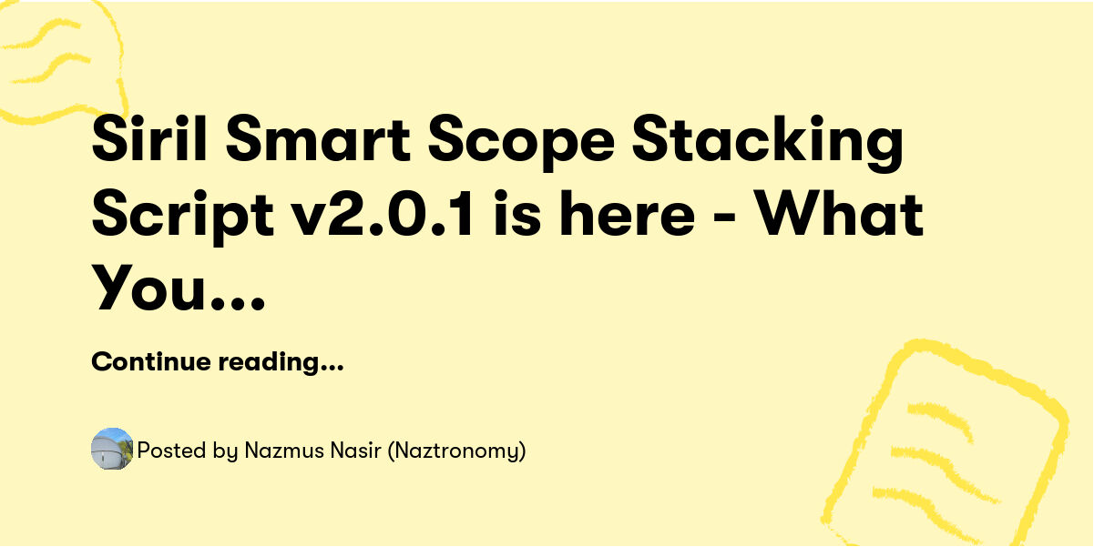 Siril Smart Scope Stacking Script v2.0.1 is here - What You Need to ...