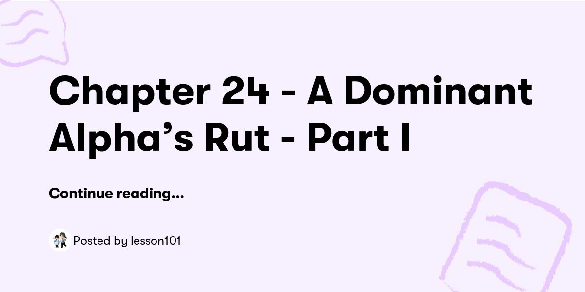 Apha Rut Chapter 24 - A Dominant Alpha’s Rut - Part I — lesson101 - Buymeacoffee