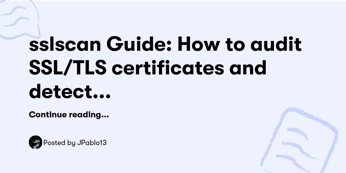sslscan Guide: How to audit SSL/TLS certificates and detect critical ...