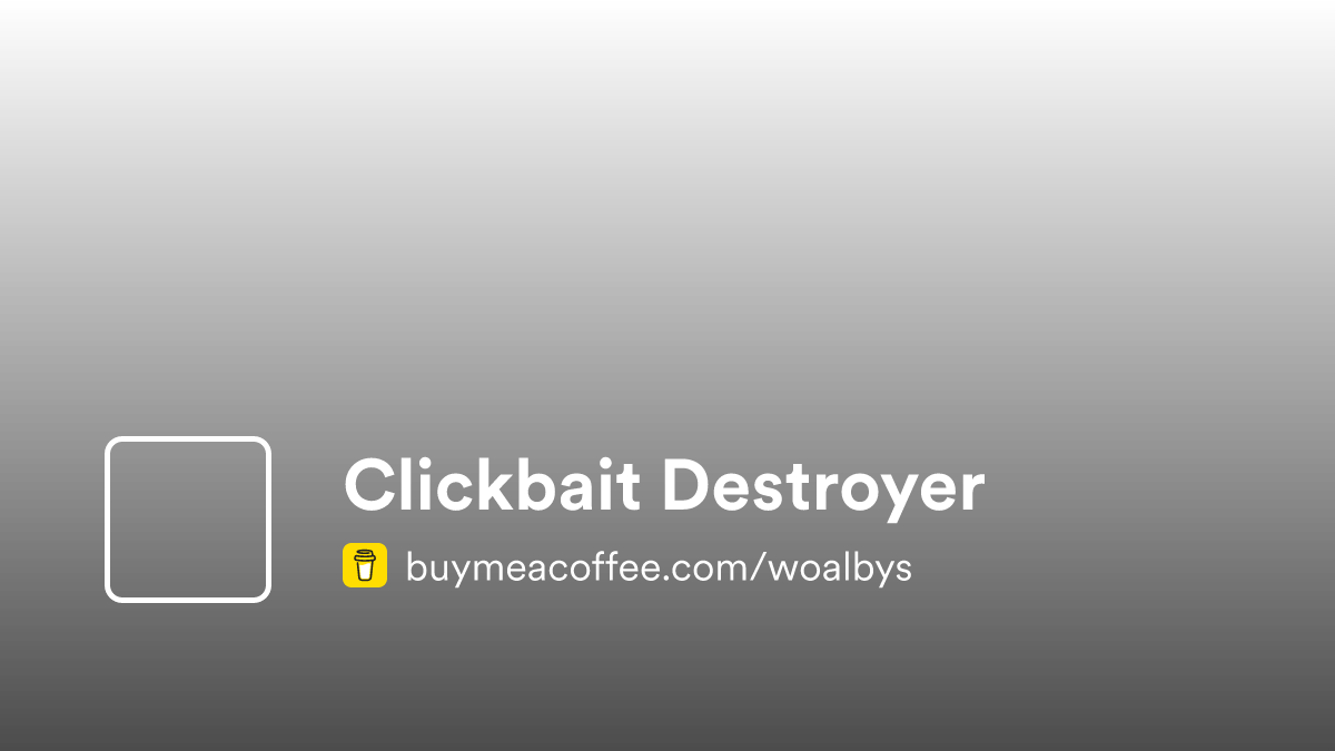 Clickbait Destroyer - Buymeacoffee