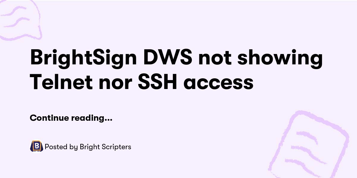 BrightSign DWS not showing Telnet nor SSH access — Bright Scripters ...