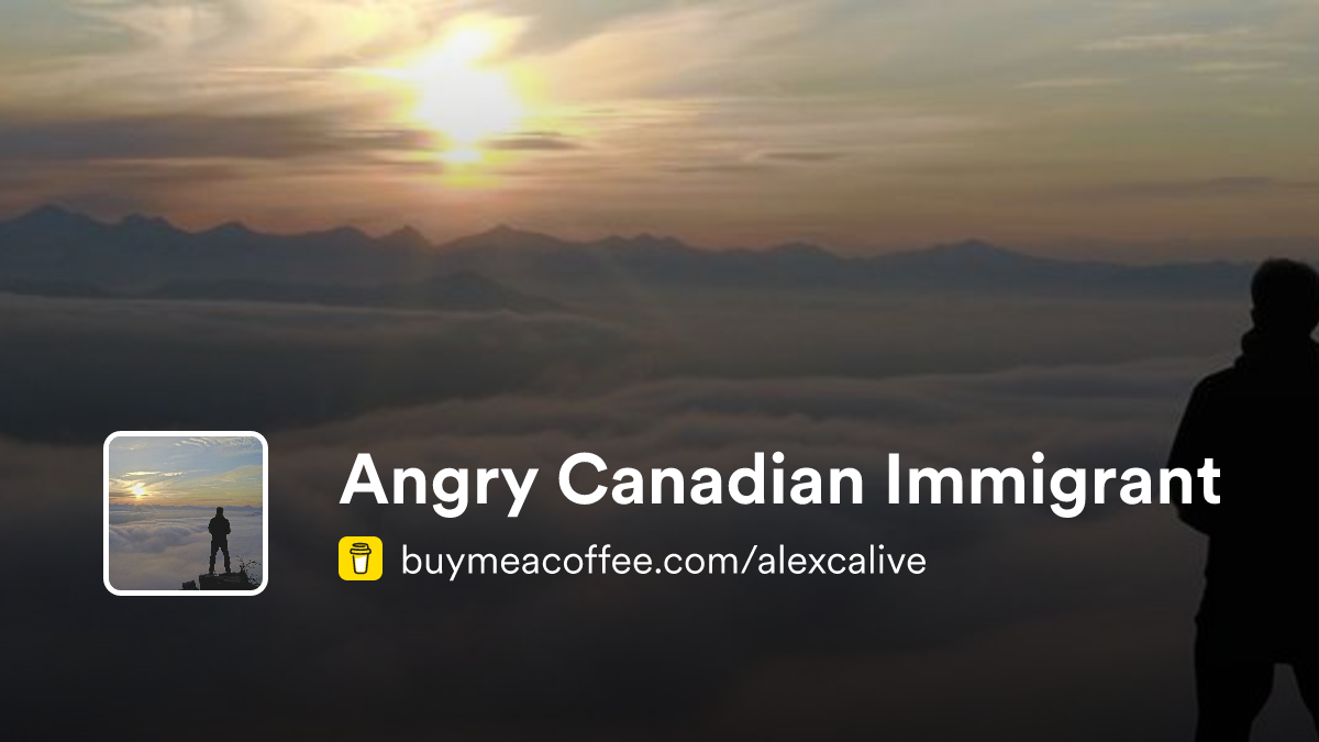 Angry Canadian Immigrant - Buymeacoffee