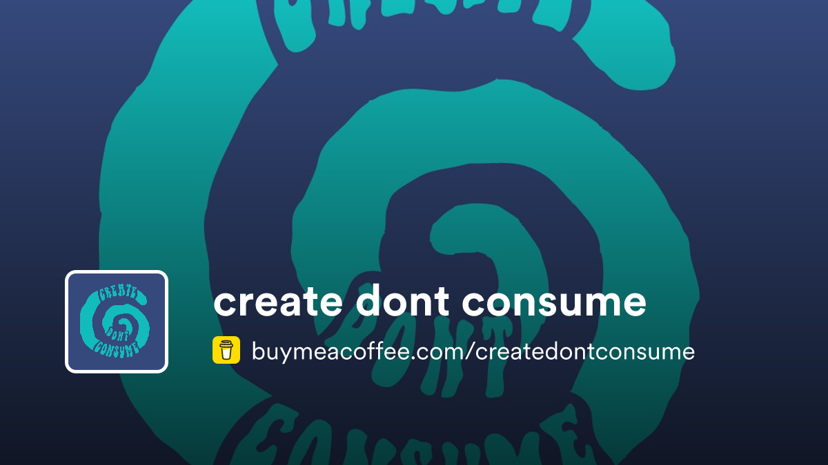 create dont consume - Buymeacoffee