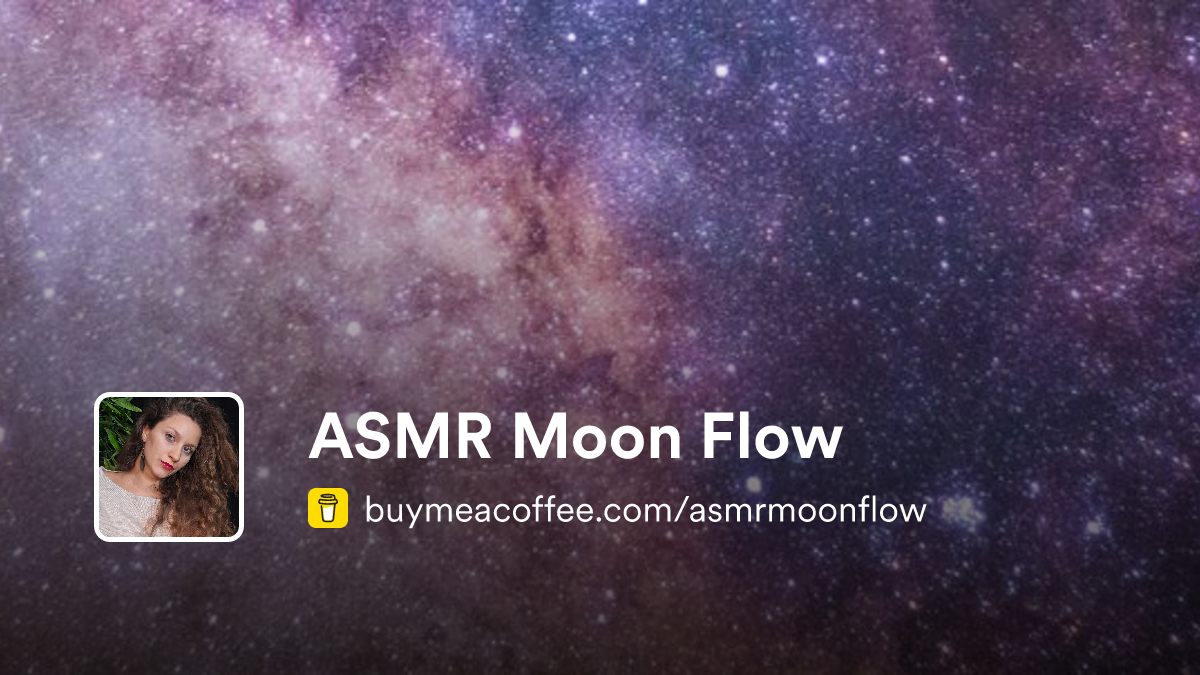 Moon Flow Example ASMR Moon Flow - Buymeacoffee