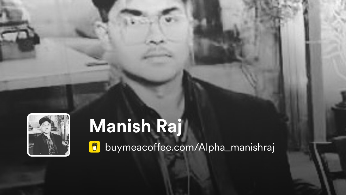 Manesh Raj Manish Raj - Buymeacoffee