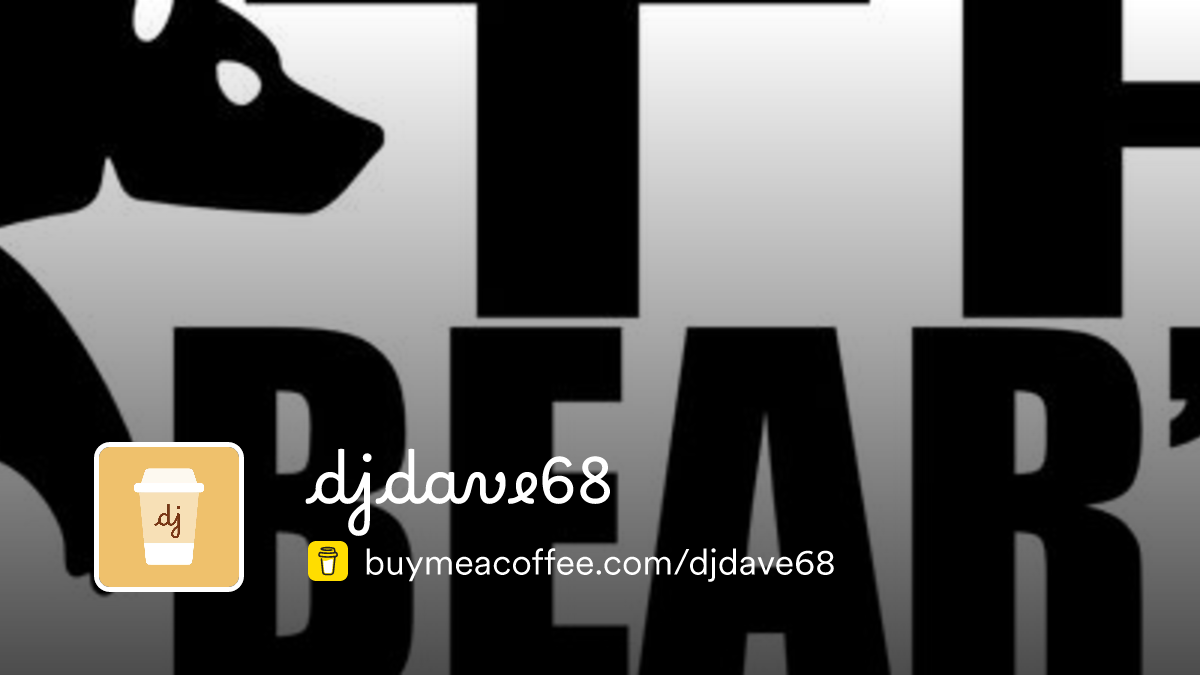 djdave68 is Ex DJ, Bear Website Builder. - Buymeacoffee