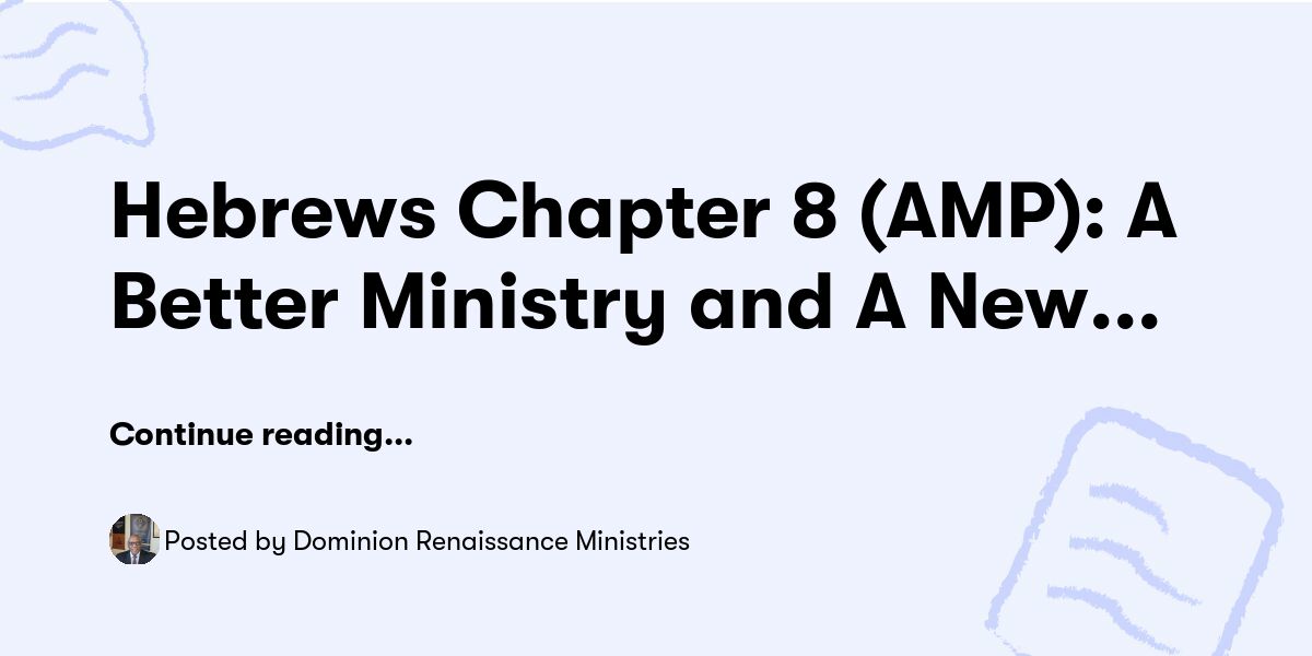 Hebrews Chapter 8 (AMP): A Better Ministry and A New Covenant ...