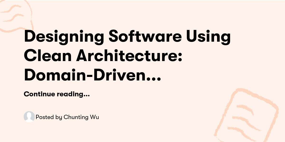 Designing Software Using Clean Architecture: Domain-Driven Design ...