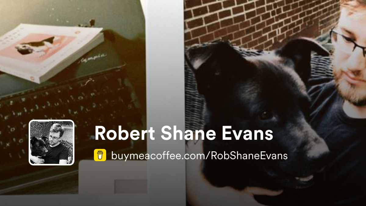 Shane Writing Robert Shane Evans is Writing - Buymeacoffee