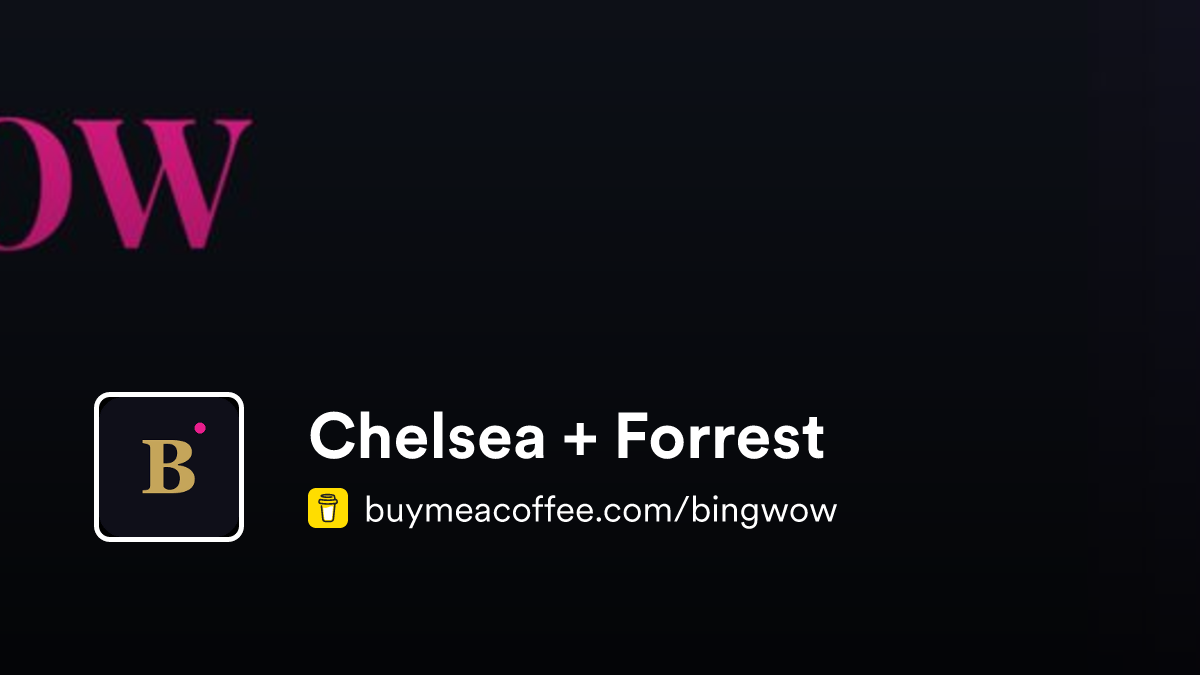 Chelsea + Forrest - Buymeacoffee