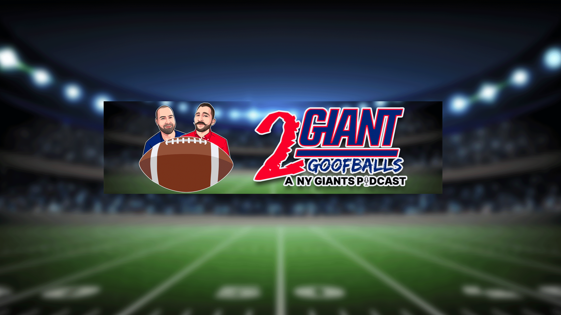 2 Giant Goofballs: A NY Giants Podcast