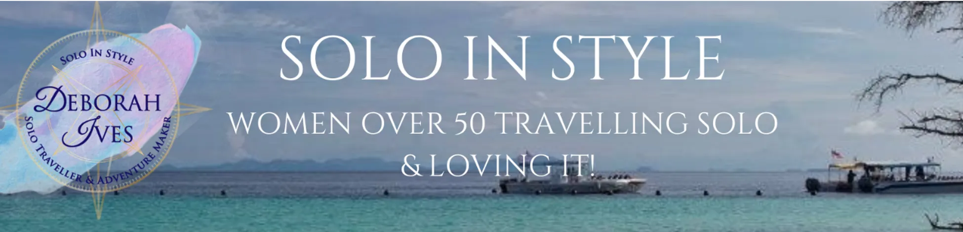 Deborah Ives is Solo In Style: Women Over 50 Travelling Solo & Loving ...