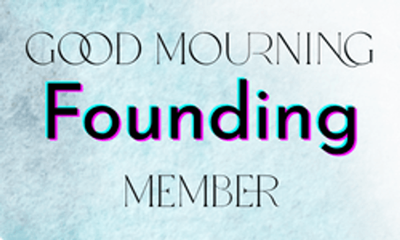Good Mourning Founding Membership