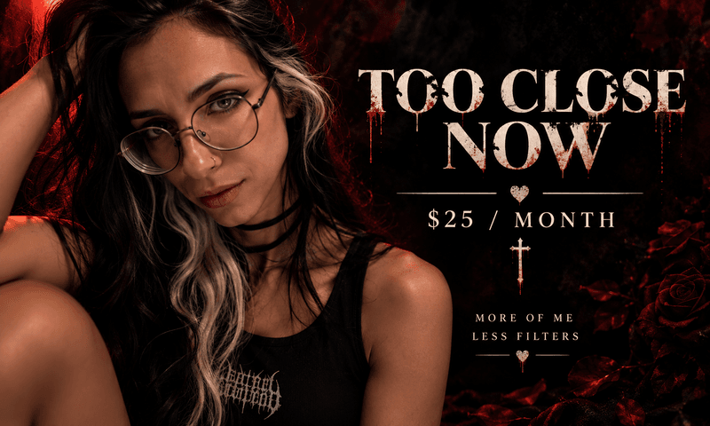 🖤 Too Close Now 🥀