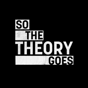 sothetheorygoes