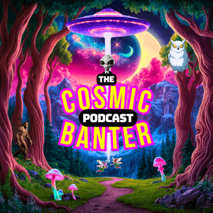 cosmicbanterpod