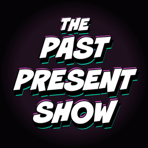 pastpresentshow
