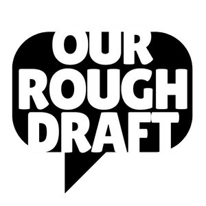 ourroughdraft