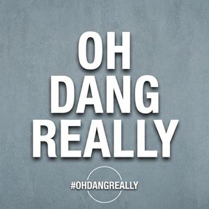 ohdangreally